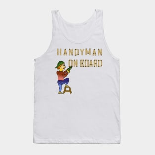 Handyman on board. It is a great gift. Tank Top